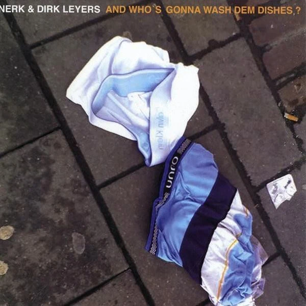 1021489 0119034164d841e7837c764d841e7837ca169189424764d841e7837d1 Nerk & Dirk Leyers - And Who's Gonna Wash Dem Dishes-0